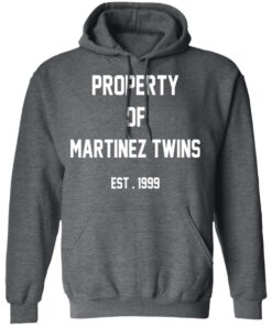 Property Of Martinez Twins T-Shirts, Hoodies, Long Sleeve 11 Property Of Martinez Twins T Shirts Hoodies Long Sleeve 8