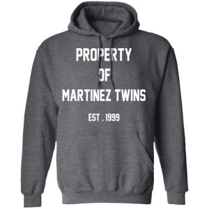 Property Of Martinez Twins T Shirts Hoodies Long Sleeve 8