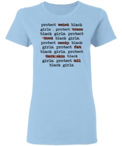 Protect Weird Black Girls Protect Trans Black Girls Protect All Black Girls T Shirts Hoodies Long Sleeve 10