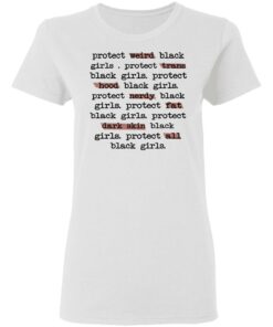 Protect Weird Black Girls Protect Trans Black Girls Protect All Black Girls T Shirts Hoodies Long Sleeve 11