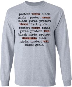 Protect Weird Black Girls Protect Trans Black Girls Protect All Black Girls T Shirts Hoodies Long Sleeve 2