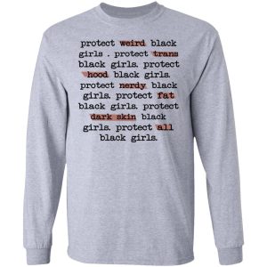 Protect Weird Black Girls Protect Trans Black Girls Protect All Black Girls T Shirts Hoodies Long Sleeve 2