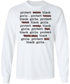 Protect Weird Black Girls Protect Trans Black Girls Protect All Black Girls T Shirts Hoodies Long Sleeve 3