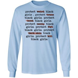 Protect Weird Black Girls Protect Trans Black Girls Protect All Black Girls T Shirts Hoodies Long Sleeve 4