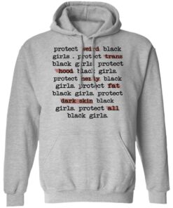 Protect Weird Black Girls Protect Trans Black Girls Protect All Black Girls T Shirts Hoodies Long Sleeve 5