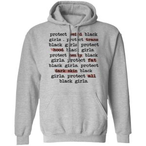 Protect Weird Black Girls Protect Trans Black Girls Protect All Black Girls T Shirts Hoodies Long Sleeve 5