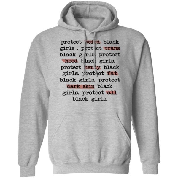 Protect Weird Black Girls Protect Trans Black Girls Protect All Black Girls T-Shirts, Hoodies, Long Sleeve