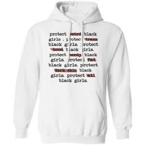 Protect Weird Black Girls Protect Trans Black Girls Protect All Black Girls T Shirts Hoodies Long Sleeve 6