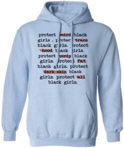 Protect Weird Black Girls Protect Trans Black Girls Protect All Black Girls T Shirts Hoodies Long Sleeve 7
