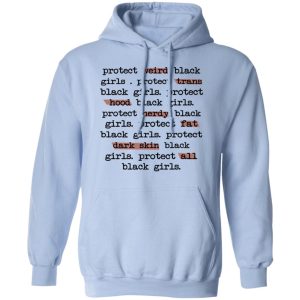 Protect Weird Black Girls Protect Trans Black Girls Protect All Black Girls T Shirts Hoodies Long Sleeve 7