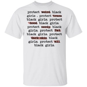 Protect Weird Black Girls Protect Trans Black Girls Protect All Black Girls T Shirts Hoodies Long Sleeve 8