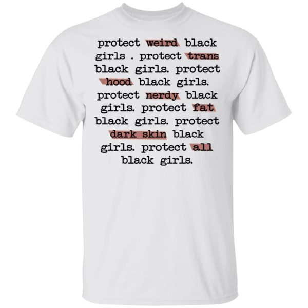 Protect Weird Black Girls Protect Trans Black Girls Protect All Black Girls T-Shirts, Hoodies, Long Sleeve