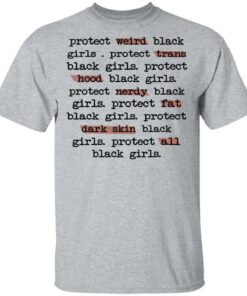 Protect Weird Black Girls Protect Trans Black Girls Protect All Black Girls T Shirts Hoodies Long Sleeve 9