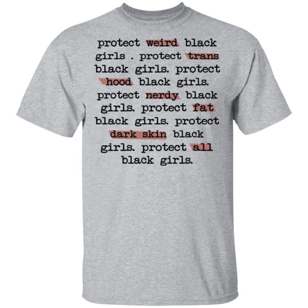 Protect Weird Black Girls Protect Trans Black Girls Protect All Black Girls T-Shirts, Hoodies, Long Sleeve