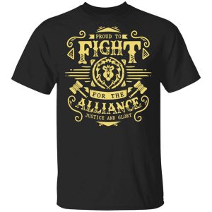 Proud To Fight For The Alliance Justice And Glory T-Shirts, Hoodies, Long Sleeve