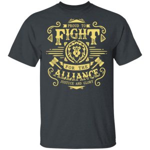 Proud To Fight For The Alliance Justice And Glory T-Shirts, Hoodies, Long Sleeve