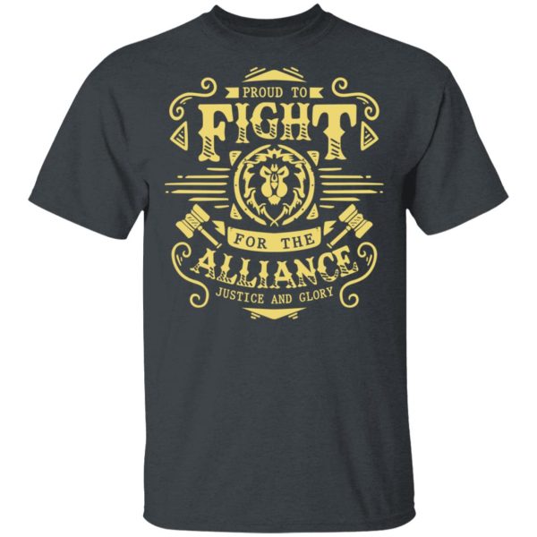 Proud To Fight For The Alliance Justice And Glory T-Shirts, Hoodies, Long Sleeve