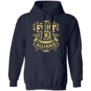 Proud To Fight For The Alliance Justice And Glory T Shirts Hoodies Long Sleeve 7