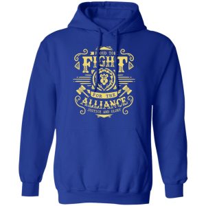 Proud To Fight For The Alliance Justice And Glory T Shirts Hoodies Long Sleeve 9