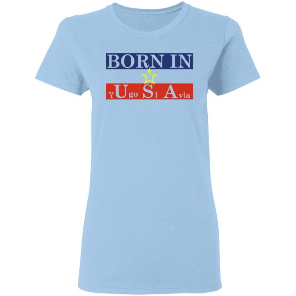 Proud Yugoslavia Born In Usa T-Shirts, Hoodies, Long Sleeve