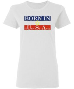 Proud Yugoslavia Born In Usa T Shirts Hoodies Long Sleeve 11