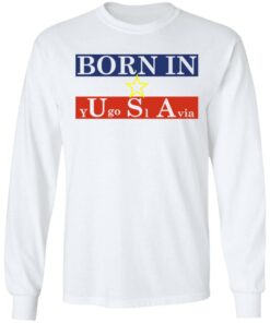 Proud Yugoslavia Born In Usa T Shirts Hoodies Long Sleeve 3