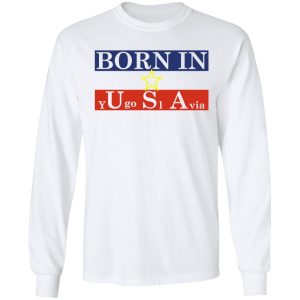 Proud Yugoslavia Born In Usa T Shirts Hoodies Long Sleeve 3