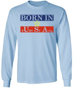 Proud Yugoslavia Born In Usa T Shirts Hoodies Long Sleeve 4