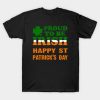 Proud to be Irish Happy St Patricks Day T-Shirt