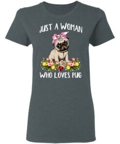 Pug Lovers Just A Woman Who Loves Pug T-Shirts, Hoodies, Long Sleeve 5 Pug Lovers Just A Woman Who Loves Pug T Shirts Hoodies Long Sleeve 2