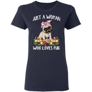 Pug Lovers Just A Woman Who Loves Pug T Shirts Hoodies Long Sleeve 3