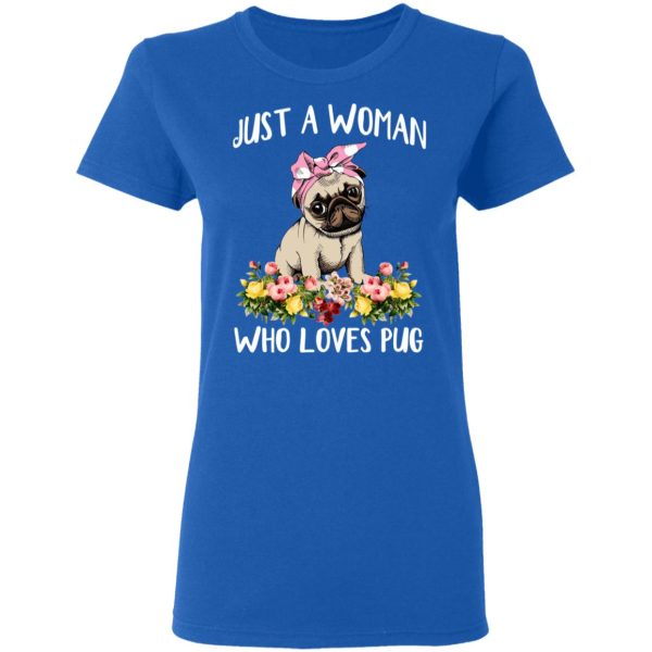 Pug Lovers Just A Woman Who Loves Pug T-Shirts, Hoodies, Long Sleeve