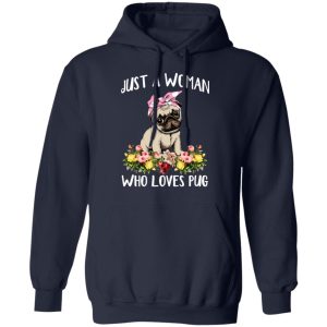 Pug Lovers Just A Woman Who Loves Pug T Shirts Hoodies Long Sleeve 7