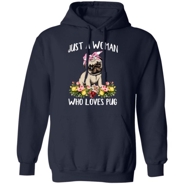 Pug Lovers Just A Woman Who Loves Pug T-Shirts, Hoodies, Long Sleeve