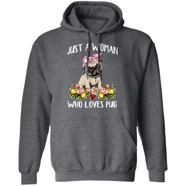 Pug Lovers Just A Woman Who Loves Pug T-Shirts, Hoodies, Long Sleeve