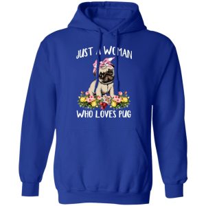 Pug Lovers Just A Woman Who Loves Pug T Shirts Hoodies Long Sleeve 9