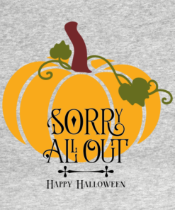 Pumpkin Sorry All Out Happy Halloween T shirt 2