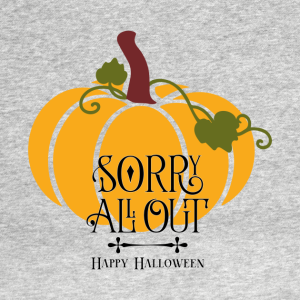 Pumpkin Sorry All Out Happy Halloween T shirt 2