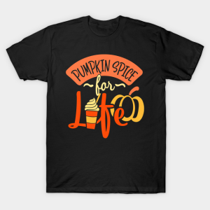 Pumpkin Spice For Life Thanksgiving Funny T Shirt 1