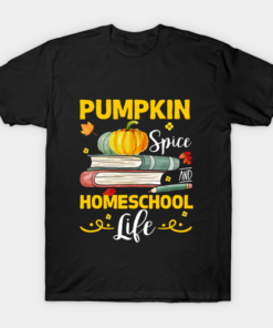 Pumpkin Spice and Homeschool Life Funny T shirt 1