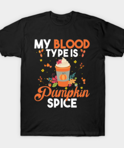 Pumpkin spice my blood type is pumpkin cute fall leaves T shirt 1