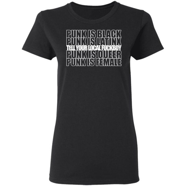 Punk Is Black Punk Is Latinx Tell Your Local Fuckboy Funk Is Queer Punk Is Female T-Shirts, Hoodies, Long Sleeve