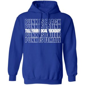 Punk Is Black Punk Is Latinx Tell Your Local Fuckboy Funk Is Queer Punk Is Female T Shirts Hoodies Long Sleeve 9