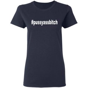 Pussyassbitch Shirt 3