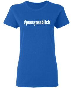 Pussyassbitch Shirt 4