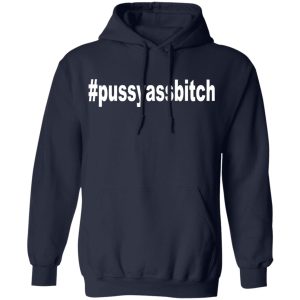 Pussyassbitch Shirt 7