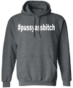 Pussyassbitch Shirt 8
