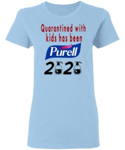 Quarantined With Kids Has Been Purell 2020 T Shirts Hoodies Long Sleeve 10