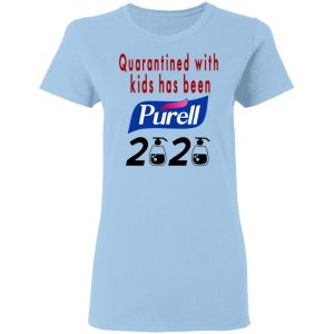 Quarantined With Kids Has Been Purell 2020 T-Shirts, Hoodies, Long Sleeve