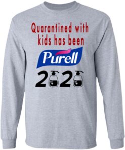 Quarantined With Kids Has Been Purell 2020 T Shirts Hoodies Long Sleeve 2
